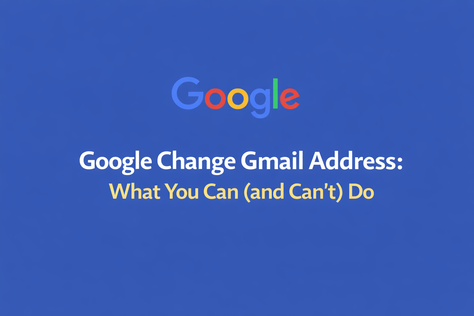 Google Change Gmail Address: What You Can (and Can’t) Do in 2025